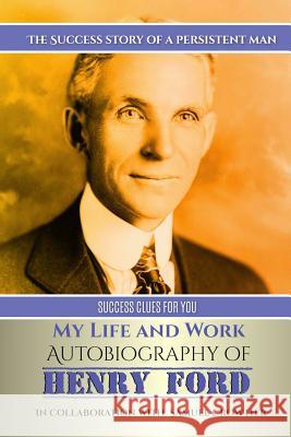 My Life and Work: Autobiography of Henry Ford Henry Ford Samuel Crowther Success Oceo 9781539667759 Createspace Independent Publishing Platform - książka