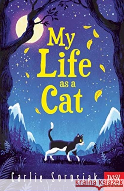 My Life as a Cat Carlie Sorosiak 9781788006088 Nosy Crow Ltd - książka