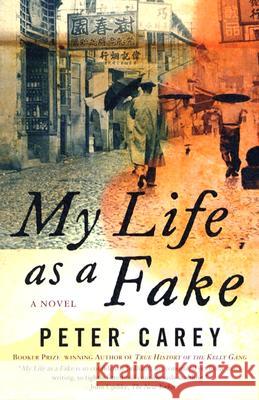 My Life as a Fake Peter Carey 9781400030880 Vintage Books USA - książka