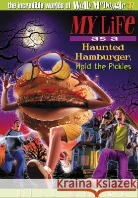 My Life as a Haunted Hamburger, Hold the Pickles: 27 Myers, Bill 9781400306367 Tommy Nelson - książka