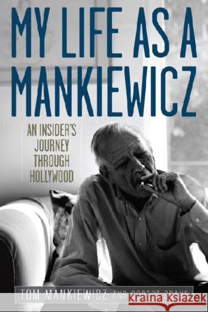 My Life as a Mankiewicz: An Insider's Journey Through Hollywood Mankiewicz, Tom 9780813136059 University Press of Kentucky - książka