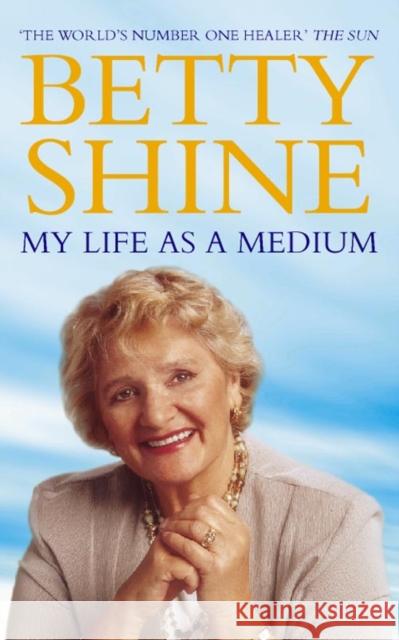 My Life As a Medium Betty Shine 9780006531388 HarperCollins Publishers - książka