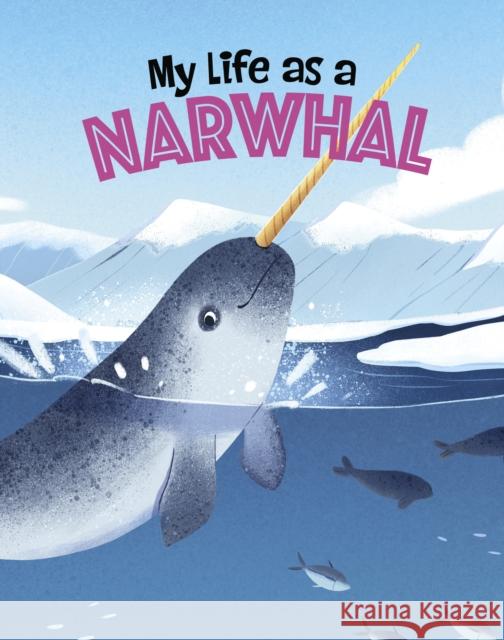 My Life as a Narwhal John Sazaklis 9781398248885 Capstone Global Library Ltd - książka