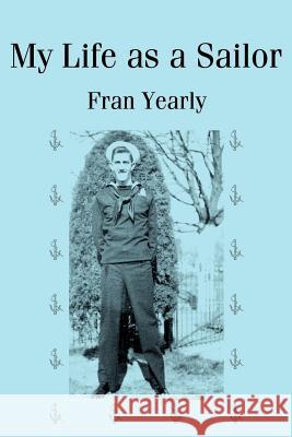 My Life as a Sailor Fran Yearly Patrick Francis Yearly 9780595175109 Writers Club Press - książka