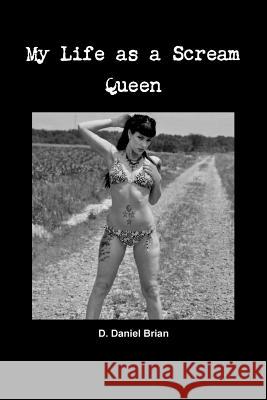 My Life as a Scream Queen D. Daniel Brian 9781495389016 Createspace - książka