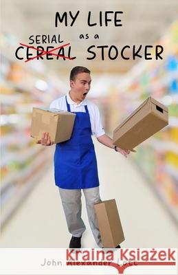 My Life as a Serial Stocker John Alexander Lott 9798841119029 Independently Published - książka