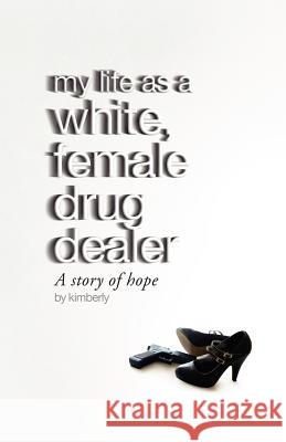 My life as a white, female drug dealer Harrison, Chris 9781477468852 Createspace - książka