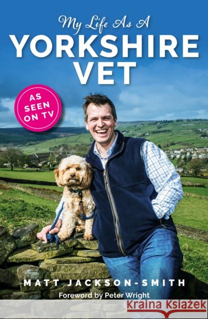 My Life As A Yorkshire Vet Matt Jackson-Smith 9781915306920 Reach plc - książka