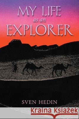 My Life as an Explorer Sven Hedin Alfhild Huebsch  9798886770100 Greenpoint Books, LLC - książka