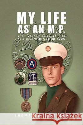 My Life as an M.P. Thomas E. Oblinger 9781441589903 Xlibris Corporation - książka