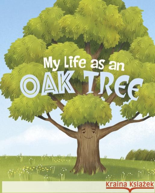 My Life as an Oak Tree John Sazaklis 9781398242920 Capstone Global Library Ltd - książka