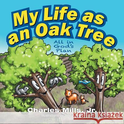 My Life as an Oak Tree Jr. Charles Mills 9781479603800 Teach Services - książka