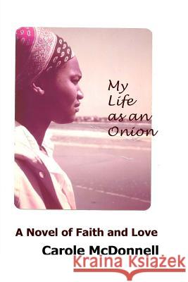 My Life as an Onion Carole McDonnell 9781505283150 Createspace - książka