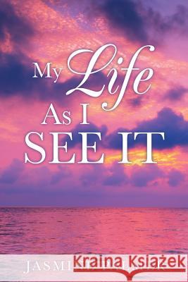 My Life As I See It Jasmine Palmer 9781498420525 Xulon Press - książka