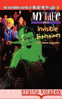 My Life as Invisible Intestines (with Intense Indigestion): 20 Myers, Bill 9780849959912 Tommy Nelson - książka