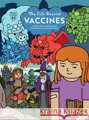 My Life Beyond Vaccines: A Mayo Clinic Patient Story Hey Gee Hey Gee Grace Bowden 9781945564079 Mayo Clinic Press - książka