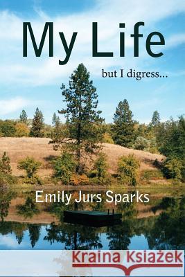 My Life, but I digress Sparks, Emily Jurs 9781939353214 ARC Light Books - książka