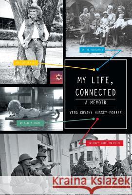 My Life, Connected: A Memoir Hussey-Forbes, Vera Chvany 9781491701058 iUniverse.com - książka