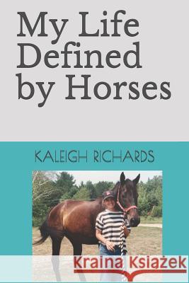My Life Defined by Horses Kaleigh Richards 9781074331870 Independently Published - książka
