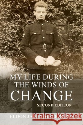 My Life During the Winds of Change: Second edition Eldon Mackridge 9781918422184 New Generation Publishing - książka