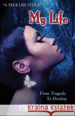 My Life: From Tragedy to Destiny Lawler, Twana 9780990983040 Ashanti Publishing Group - książka