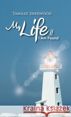 My Life II: I Am Found Sherwood, Tamilee 9781466990395 Trafford Publishing - książka