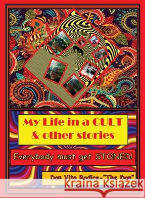 My Life in a CULT & Other Stories: Everybody Must Get STONED! Radice, Don Vito 9780648674467 Buona Vita-Be Creative - książka