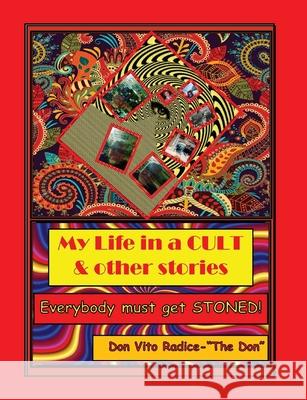 My Life in a CULT & Other Stories: Everybody Must Get STONED! Radice, Don Vito 9780648674474 Buona Vita-Be Creative - książka