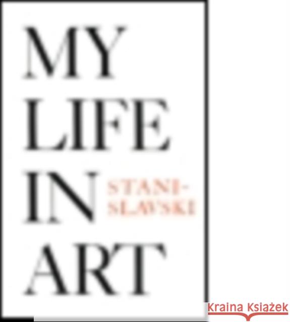 My Life in Art Konstantin Stanislavsky 9780878305506 Theatre Arts Books - książka