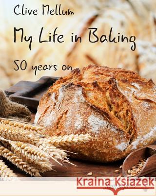 My Life in Baking: Fifty Years on Clive Mellum, Jonquil Hole 9780993540509 Flanko Press - książka