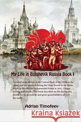 My Life in Bolshevik Russia Book 1 Adrian Timofeev 9781537499864 Createspace Independent Publishing Platform - książka