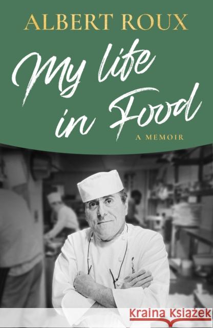 My Life in Food: A Memoir Albert Roux 9781474617765 Orion Publishing Co - książka