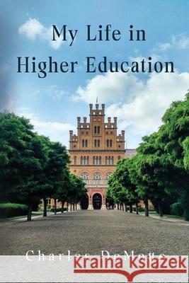 My Life in Higher Education Charles DeMotte 9781837946600 Pegasus Elliot Mackenzie Publishers - książka