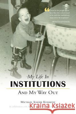 My Life in Institutions and My Way Out Michael Joseph Kennedy 9781460225806 FriesenPress - książka