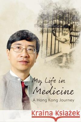 My Life in Medicine: A Hong Kong Journey Kwok-Yung Yuen 9789888842933 Hong Kong University Press - książka