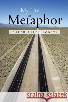 My Life in Metaphor Joseph Baldi Acosta 9781491820551 Authorhouse - książka