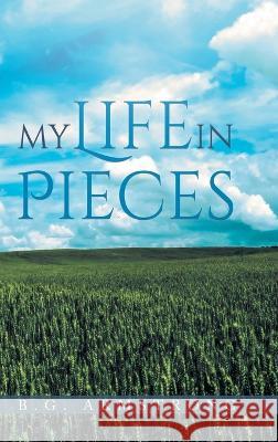My Life in Pieces B G Armstrong   9798887031033 Litprime Solutions - książka