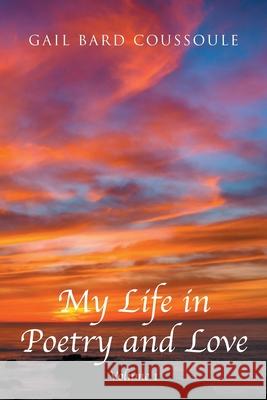 My Life in Poetry and Love: Volume 1 Gail Bard Coussoule 9781098078317 Christian Faith - książka