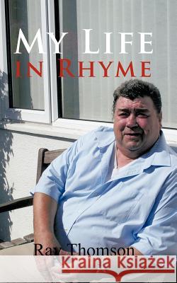 My Life in Rhyme Ray Thomson 9781456779719 Authorhouse - książka