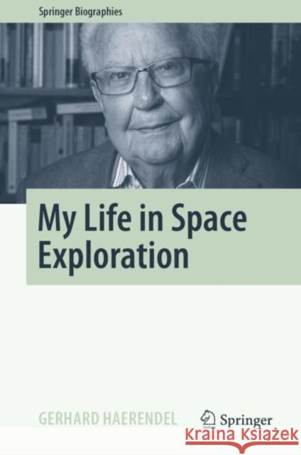 My Life in Space Exploration Gerhard Haerendel 9783031102851 Springer International Publishing AG - książka