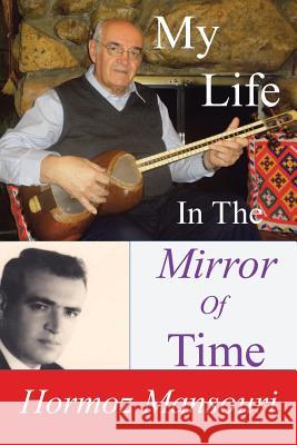 My Life: In the Mirror of Time Hormoz Mansouri 9781490780702 Trafford Publishing - książka