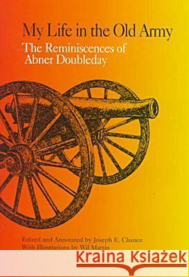 My Life in the Old Army: The Reminiscences of Abner Doubleday from the Collections of the New-York Historical Society Chance, Joseph E. 9780875651859 Texas Christian University Press - książka