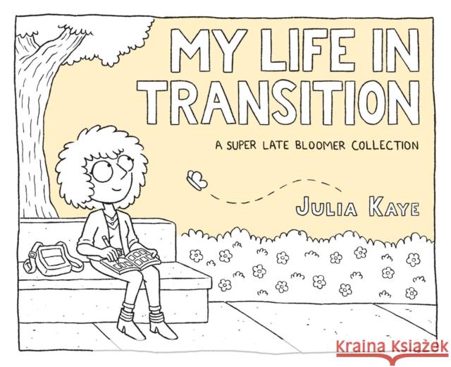 My Life in Transition: A Super Late Bloomer Collection Julia Kaye 9781524860462 Andrews McMeel Publishing - książka