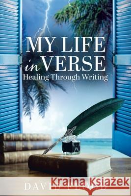 My life in Verse: Healing through writing David Flood 9780228871781 Tellwell Talent - książka