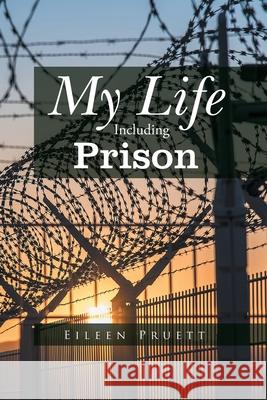 My Life Including Prison Eileen Pruett 9781947352773 Mainspring Books - książka