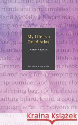 My Life Is a Road Atlas Kathy Clarke 9781948011693 Legacy Isle Publishing - książka