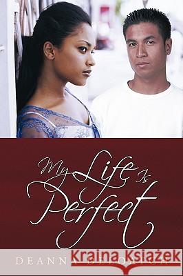 My Life Is Perfect Deanna Deloatch 9781452026572 Authorhouse - książka