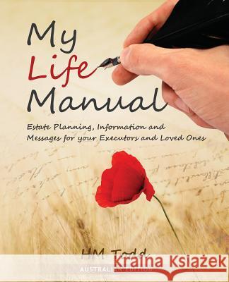 My Life Manual: Australian Edition: Estate Planning, Information and Messages for your Executors and Loved Ones Todd, H. M. 9780994497826 Hazel Todd - książka