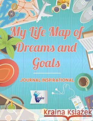 My Life Map of Dreams and Goals - Journal inspirational Inspira Journals, Planners &. Notebooks 9781645212003 Inspira Journals, Planners & Notebooks - książka