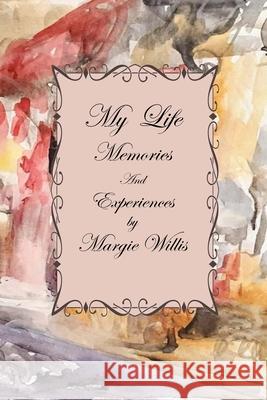 My Life Memories and Experiences Margie Willis Charles Prier 9781716052064 Lulu.com - książka